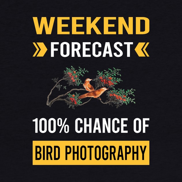 Weekend Forecast Bird Photography Bird Watching Birdwatching by Good Day